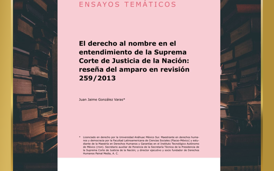 El derecho al nombre en el entendimiento de la Suprema Corte de Justicia de la Nación: reseña del amparo en revisión 259/2013