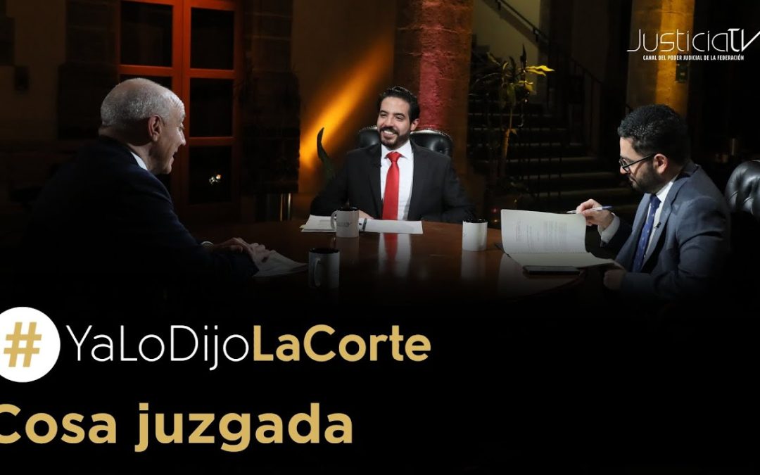 #YaLoDijoLaCorte | Cosa juzgada