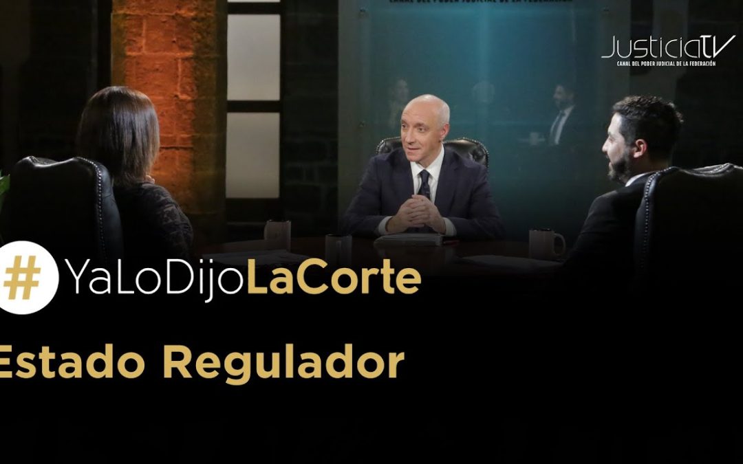 #YaLoDijoLaCorte | Estado Regulador