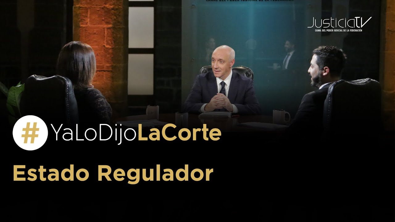 #YaLoDijoLaCorte | Estado Regulador