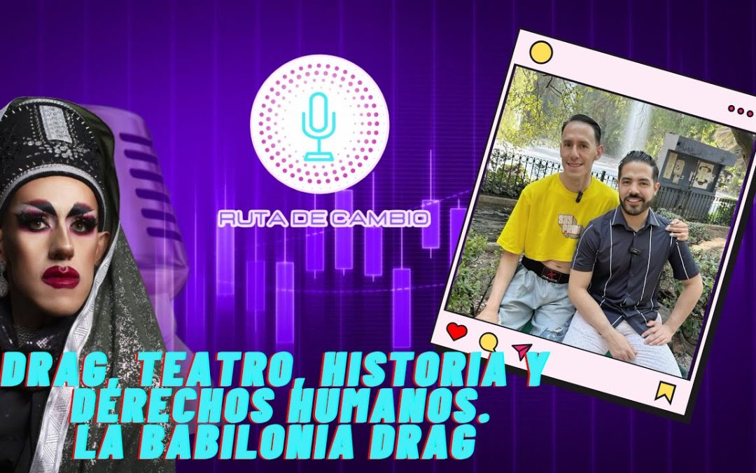 T2. EPI 2 | Drag, Teatro, Historia y Derechos humanos | Babilonia Drag en “Bereshit-En el Principio”