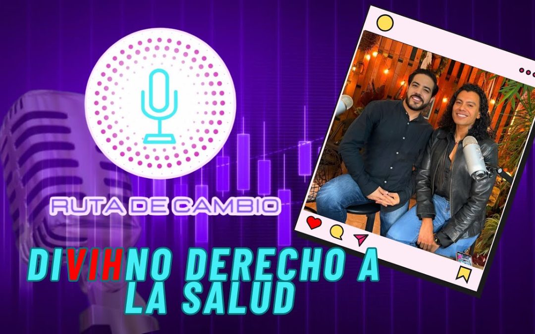 Ruta de Cambio T2. EP 8 | Alaín Pinzón | DiVIHno derecho a la salud | VIH, PrEP Y PEP