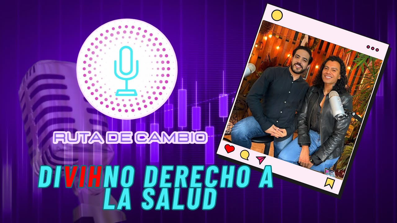 Ruta de Cambio T2. EP 8 | Alaín Pinzón | DiVIHno derecho a la salud | VIH, PrEP Y PEP