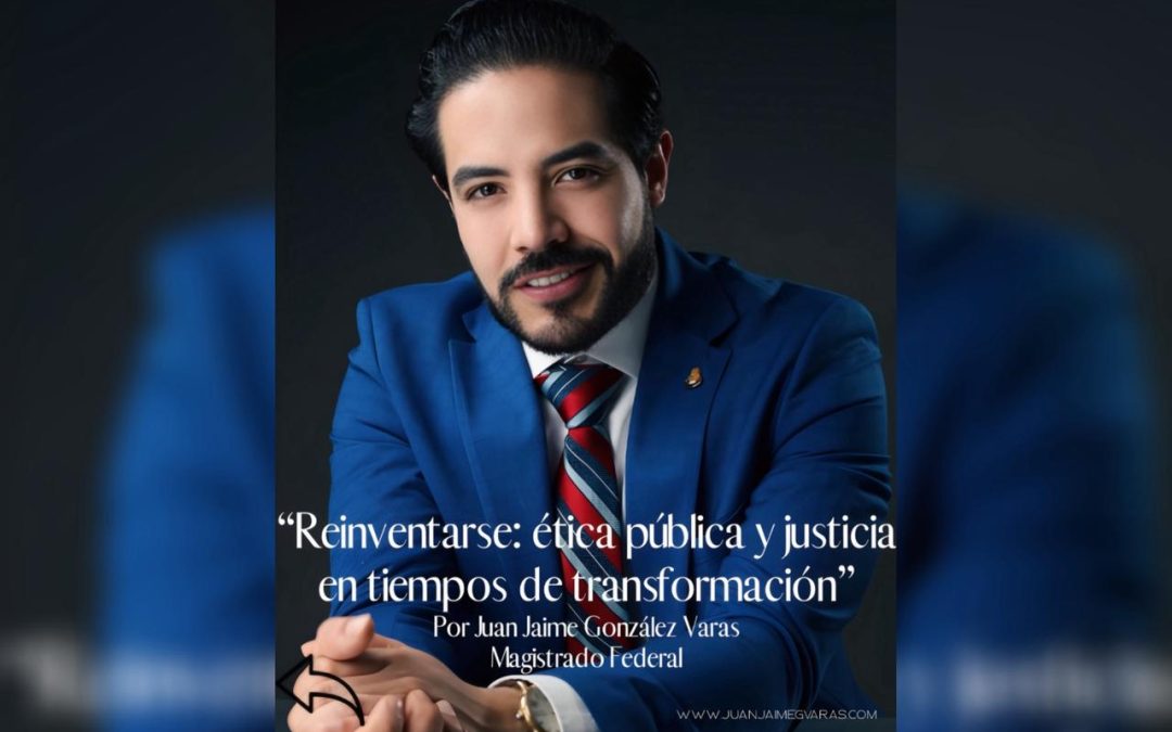Reinventarse: ética pública y justicia en tiempos de transformación