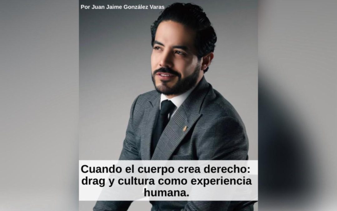 Cuando el cuerpo crea derecho: drag y cultura como experiencia humana